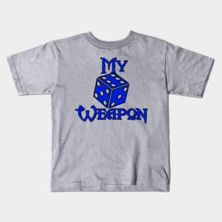 My Weapon D6 Kids T-Shirt